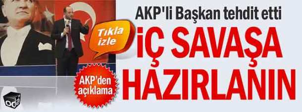 akpli-baskan-tehdit-etti-ic-savasa-hazirlanin-1502171200_m2