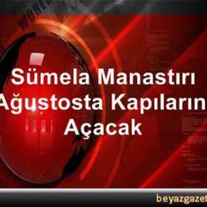 ΟΙ ΤΟΥΡΚΟΙ ΑΝΟΙΓΟΥΝ ΞΑΝΑ ΤΗΝ ΠΑΝΑΓΙΑ&nbsp;ΣΟΥΜΕΛΑ