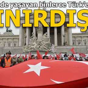 Η ΑΥΣΤΡΙΑ «ΑΓΡΙΕΨΕ» ΚΑΙ ΑΠΕΛΑΥΝΕΙ 18.500&nbsp;ΤΟΥΡΚΟΥΣ!!!